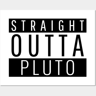 Straight Outta Pluto Posters and Art